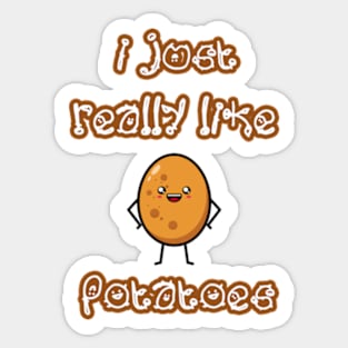 I Just Really Like Potatoes - Funny Potato gift Sticker